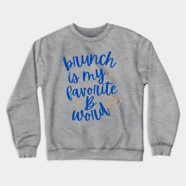 Brunch Is My Favorite B Word Tshirt Crewneck Sweatshirt by TeesByTay